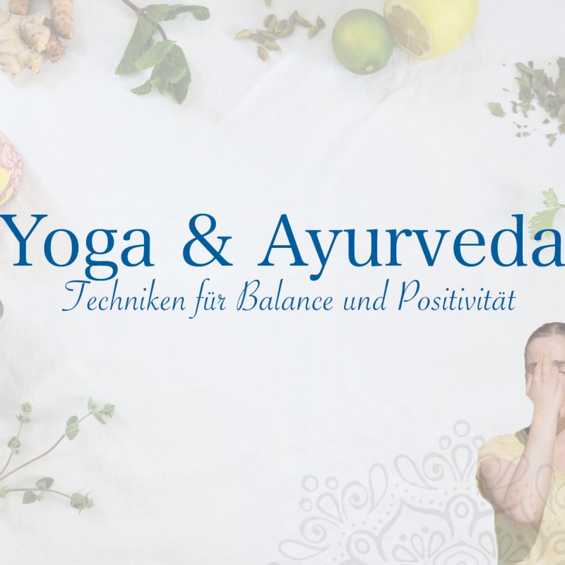Yoga & Ayurveda Technik für Balance und Positivität